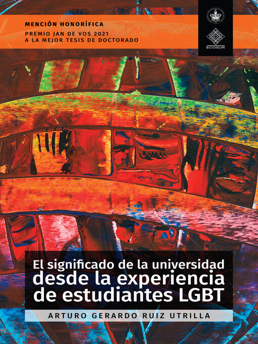 Title details for El significado de la universidad desde la experiencia de estudiantes LGBT by Arturo Gerardo Ruiz Utrilla - Wait list